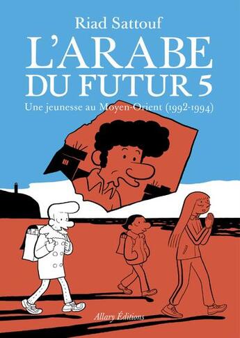 Couverture du livre « L'Arabe du futur Tome 5 : une jeunesse au Moyen-Orient (1992-1994) » de Riad Sattouf aux éditions Allary