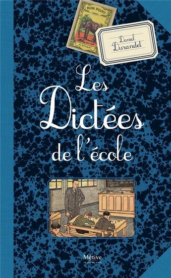 Couverture du livre « Les dictées de l'école » de Daniel Durandet aux éditions Metive