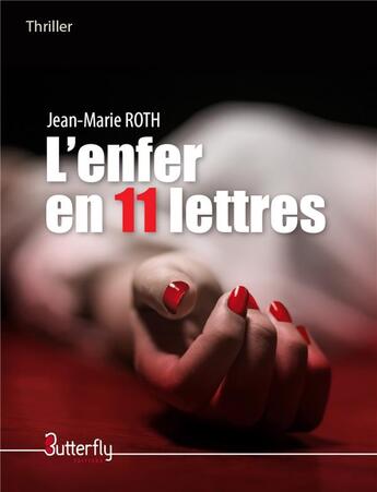 Couverture du livre « L'enfer en 11 lettres » de Jean-Marie Roth aux éditions Butterfly