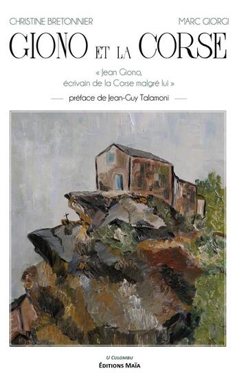 Couverture du livre « Giono et la corse - jean giono, ecrivain de la corse malgre lui » de Bretonnier/Giorgi aux éditions Editions Maia