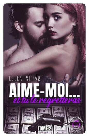 Couverture du livre « Aime-moi... et tu le regretteras Tome 2 » de Ellen Stuart aux éditions Nisha Et Caetera