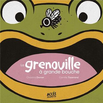 Couverture du livre « La grenouille à grande bouche » de Christina Dorner et Camille Tisserand aux éditions Acces