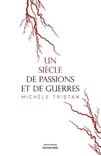 Couverture du livre « Un siècle de passions et de guerres » de Michele Tristan aux éditions Editions Maia