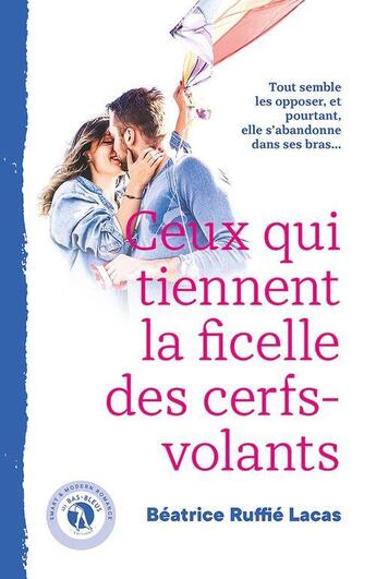 Couverture du livre « Ceux qui tiennent la ficelle des cerfs-volants » de Biatrice Ruffii Lacas aux éditions So Romance