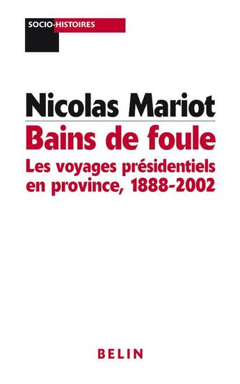 Couverture du livre « Bains de foule ; les voyages présidentiels en province, 1888-2002 » de Nicolas Mariot aux éditions Belin