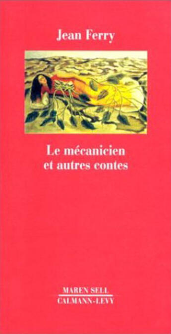 Couverture du livre « Le mécanicien et autres contes » de Jean Ferry aux éditions Calmann-levy