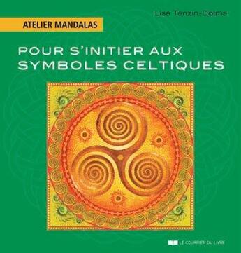 Couverture du livre « Atelier mandalas : pour s'initier aux symboles celtiques » de Lisa Tenzin-Dolma aux éditions Courrier Du Livre