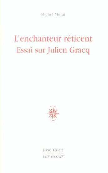 Couverture du livre « L'enchanteur reticent. essai sur julien gracq » de Michel Murat aux éditions Corti