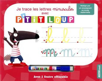 Couverture du livre « Je trace les lettres minuscules avec p'tit Loup » de Orianne Lallemand et Eleonore Thuillier aux éditions Auzou