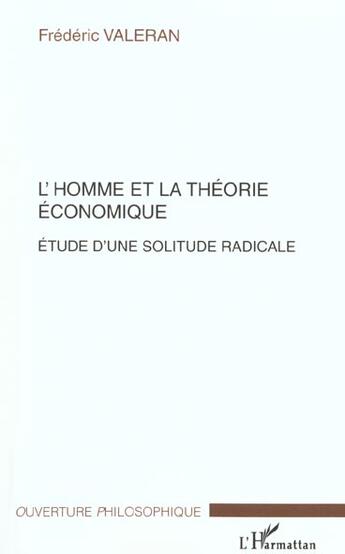 Couverture du livre « L'homme et la theorie economique - etude d une solitude radicale » de Frederic Valeran aux éditions L'harmattan