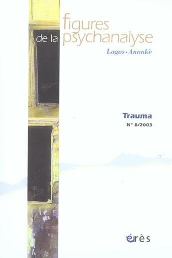 Couverture du livre « Revue figures de la psychanalyse Tome 8 : le traumatisme » de Revue Figures De La Psychanalyse aux éditions Eres