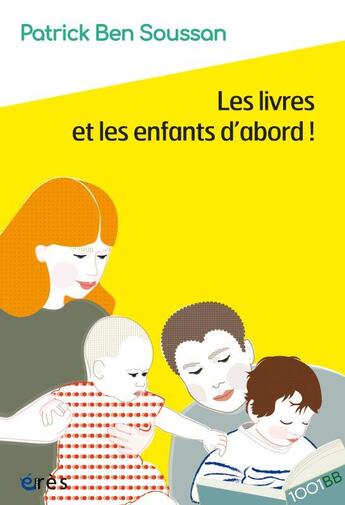 Couverture du livre « Les livres et les enfants d'abord ! » de Patrick Ben Soussan aux éditions Eres