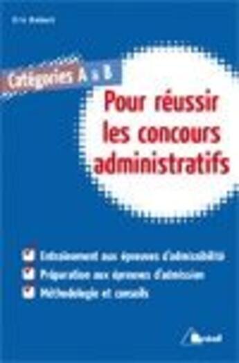 Couverture du livre « Pour réussir les concours administratifs ; catégorie A et B » de Barthelemy aux éditions Breal