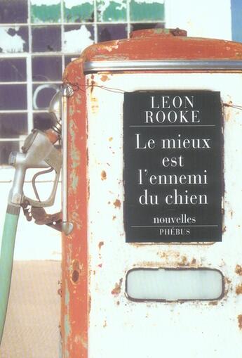 Couverture du livre « Le mieux est l'ennemi du chien » de Leon Rooke aux éditions Phebus