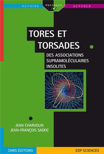 Couverture du livre « Tores et torsades ; des associations supramoléculaires insolites » de Jean Charvolin et Jean-Francois Sadoc aux éditions Edp Sciences