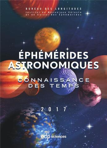 Couverture du livre « Éphémérides astronomiques ; connaissance des temps (édition 2017) » de  aux éditions Edp Sciences