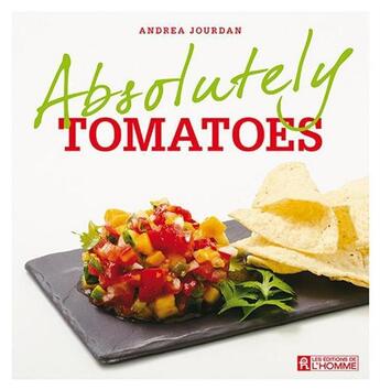 Couverture du livre « Absolutely tomatoes » de Andrea Jourdan aux éditions Editions De L'homme