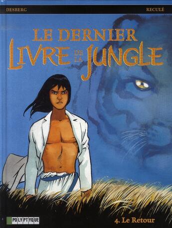 Couverture du livre « Le dernier livre de la jungle t.4 ; le retour » de Henri Recule et Stephen Desberg aux éditions Lombard