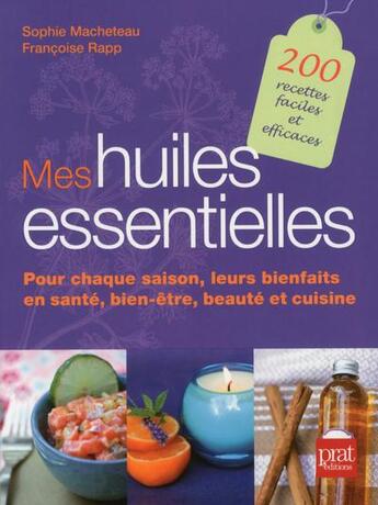 Couverture du livre « Mes huiles essentielles ; belle et en bonne santé toute l'année » de Sophie Macheteau et Francoise Rapp aux éditions Prat Prisma