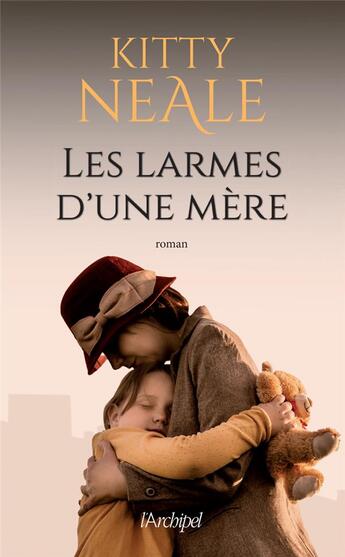 Couverture du livre « Les larmes d'une mère » de Kitty Neale aux éditions Archipel