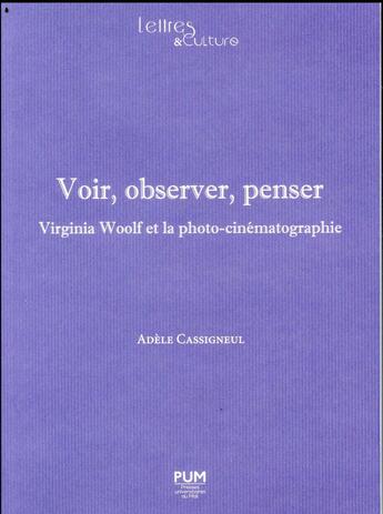 Couverture du livre « Voir, observer, penser-virginia woolf et la photo-cinematographie » de Cassigneul A. aux éditions Pu Du Midi