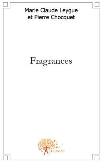 Couverture du livre « Fragrances » de Pierre Chocquet aux éditions Edilivre