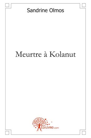 Couverture du livre « Meurtre a kolanut » de Olmos Sandrine aux éditions Edilivre