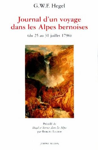 Couverture du livre « Journal d'un voyage dans las Alpes bernoises (du 25 au 31 juillet 1796) » de Hegel G.W.F. aux éditions Millon