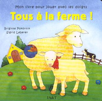 Couverture du livre « Tous A La Ferme » de B Pokornik et Sigrid Leberer aux éditions Petit Jour