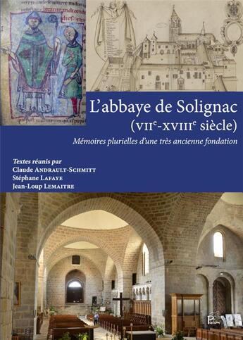 Couverture du livre « L'abbaye de Solignac (VIIe-XVIIIe siècle) : mémoires plurielles d'une très ancienne fondation » de Claude Andrault-Schmitt aux éditions Pu De Limoges