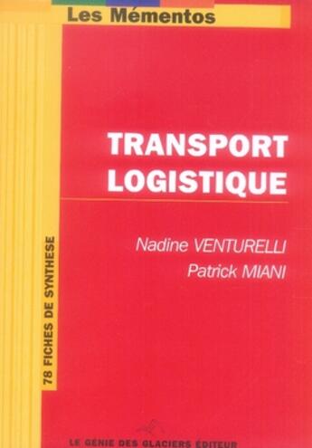 Couverture du livre « Transport logistique ; 78 fiches de synthèse » de Venturelli N. Miani aux éditions Genie Des Glaciers