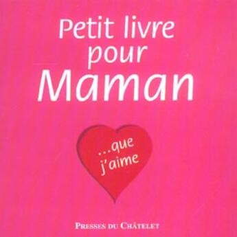 Couverture du livre « Petit Livre Pour Maman » de Joseph Vebret aux éditions Presses Du Chatelet