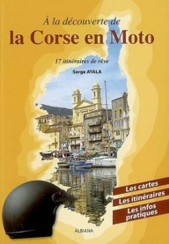 Couverture du livre « Grand guide moto de la Corse » de Serge Ayala aux éditions Albiana
