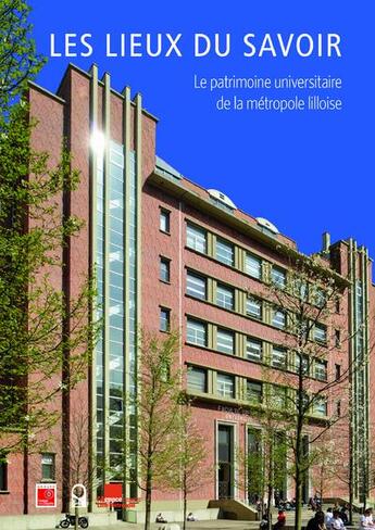 Couverture du livre « Les lieux du savoir ; le patrimoine universitaire de la métropole lilloise » de  aux éditions Le Passage