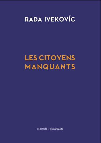 Couverture du livre « Les citoyens manquants » de Rada Ivekovic aux éditions Al Dante