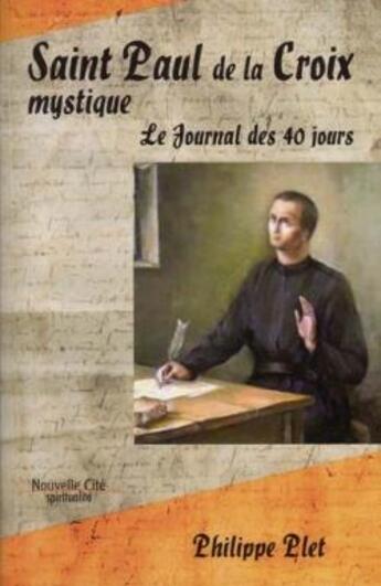 Couverture du livre « Saint Paul de la croix mystique » de Philippe Plet aux éditions Nouvelle Cite