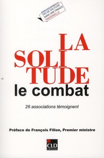 Couverture du livre « La solitude, le combat ; 26 associations témoignent » de  aux éditions Cld