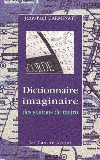 Couverture du livre « Dictionnaire imaginaire des stations de métro » de Jean-Paul Carminati aux éditions Castor Astral