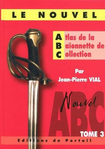 Couverture du livre « Le nouvel atlas de la baïonnette de collection Tome 3 » de Jean-Pierre Vial aux éditions Regi Arm