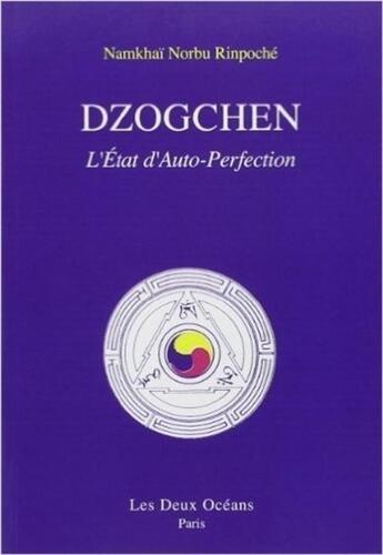 Couverture du livre « Dzogchen - L'état d'auto-perfection » de Namkhaii Norbu Rinpoché aux éditions Les Deux Oceans