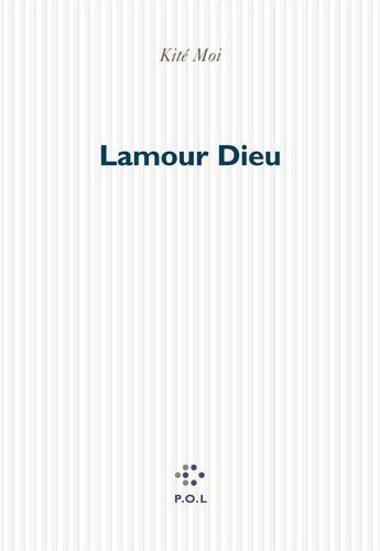 Couverture du livre « Lamour dieu » de Kite Moi aux éditions P.o.l