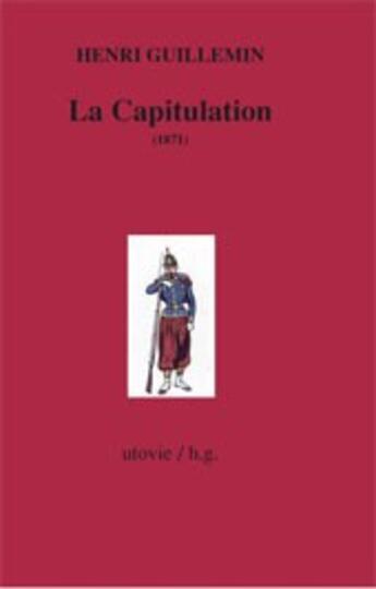 Couverture du livre « La capitulation (1871) » de Henri Guillemin aux éditions Utovie