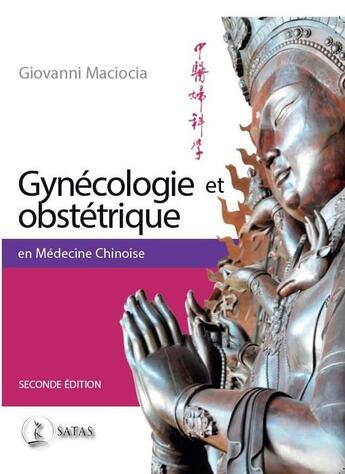 Couverture du livre « Gynécologie et obstétrique en médecine chinoise (2e édition) » de Giovanni Maciocia aux éditions Satas