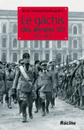 Couverture du livre « Le gâchis des années 30 t.2 ; 1933-1937 » de Jean Vanwelkenhuyzen aux éditions Editions Racine