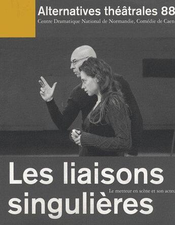 Couverture du livre « ALTERNATIVES THEATRALES T.88 ; les liaisons singulières » de  aux éditions Alternatives Theatrales