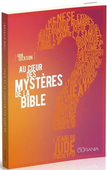 Couverture du livre « Au coeur des mystères de la Bible » de John Dickson aux éditions Ourania