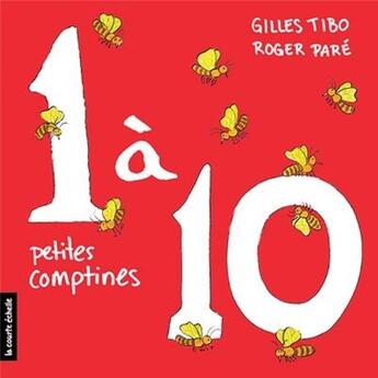 Couverture du livre « 1 à 10 ; petites comptines » de Gilles Tibo et Roger Pare aux éditions La Courte Echelle