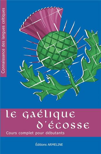 Couverture du livre « Le gaélique d'Ecosse : cours complet pour débutants » de Boyd Robertson et Iain Taylor aux éditions Armeline