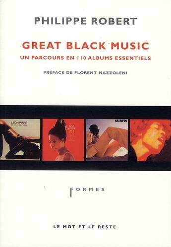 Couverture du livre « Great black music ; un parcours en 110 albums essentiels » de Philippe Robert aux éditions Le Mot Et Le Reste