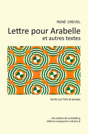 Couverture du livre « Lettre Pour Arabelle » de Rene Crevel aux éditions Marguerite Waknine